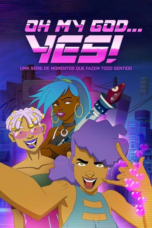 Oh My God...Yes! Uma Série de Momentos que Fazem Todo Sentido