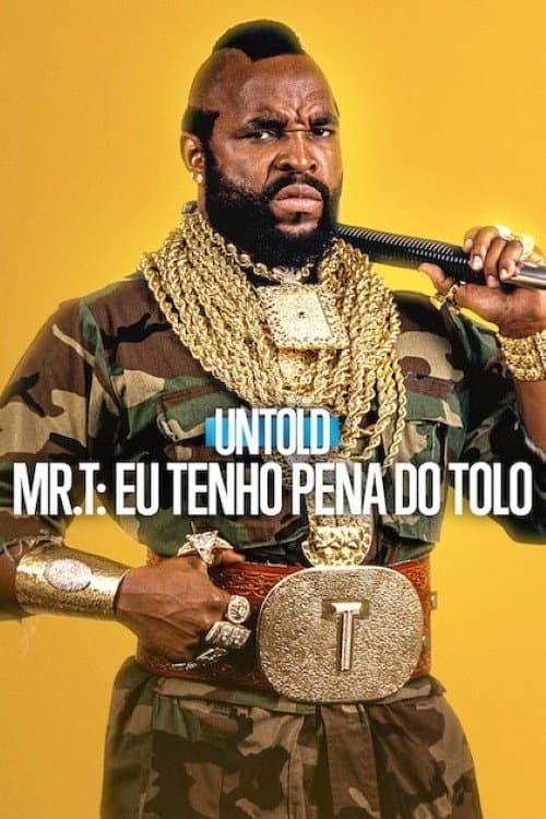 Untold - Mr. T: Eu Tenho Pena do Tolo
